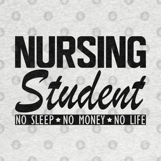 Nursing Student no sleep no money no life by KC Happy Shop